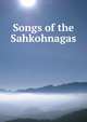 Songs of the Sahkohnagas, 