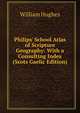 Philips' School Atlas of Scripture Geography: With a Consulting Index (Scots Gaelic Edition), Hughes William 