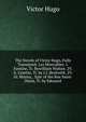 The Novels of Victor Hugo, Fully Translated: Les Miserables: I. Fantine, Tr. Bywilliam Walton. 2V. Ii. Cosette, Tr. by J.C.Beckwith. 2V. Iii. Marius, . Epic of the Rue Saint-Denis, Tr. by Edouard, Victor Hugo 