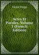 Actes Et Paroles, Volume 1 (French Edition), Victor Hugo 