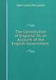 The Constitution of England: Or, an Account of the English Government ., Jean Louis de Lolme 
