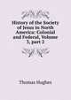 History of the Society of Jesus in North America: Colonial and Federal, Volume 3, part 2, Hughes, Thomas 