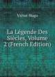 La Legende Des Siecles, Volume 2 (French Edition), Victor Hugo 