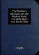 The Mother's Birthday, Or, the Broken Vase: For Little Boys and Little Girls, Hughs 