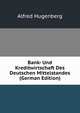 Bank- Und Kreditwirtschaft Des Deutschen Mittelstandes (German Edition), Alfred Hugenberg 