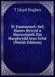 Yr Emmanuel: Sef, Hanes Bywyd a Marwolaeth Ein Harglwydd Iesu Grist (Welsh Edition), T Lloyd Hughes 
