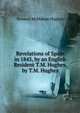 Revelations of Spain in 1845, by an English Resident T.M. Hughes. by T.M. Hughes, Terence McMahon Hughes 