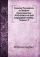 Concise Precedents in Modern Conveyancing: With Practical and Explanatory Notes, Volume 3, Hughes William 