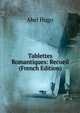 Tablettes Romantiques: Recueil (French Edition), Abel Hugo 