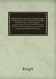 Memoirs and Journal of Hugh Judge: A Member of the Society of Friends and Minister of the Gospel : Containing an Account of His Life, Religious Observations, and Travels in the Work of the Ministry, Hugh 