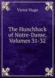 The Hunchback of Notre-Dame, Volumes 31-32, Victor Hugo 