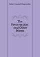 The Resurrection: And Other Poems, Robert Campbell Hugentobler 