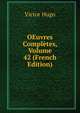 OEuvres Completes, Volume 42 (French Edition), Victor Hugo 