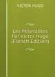 Les Miserables Par Victor Hugo (French Edition), Victor Hugo 