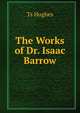 The Works of Dr. Isaac Barrow., Ts Hughes 