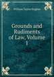 Grounds and Rudiments of Law, Volume 1, William Taylor Hughes 