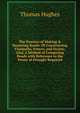 The Practice of Making & Repairing Roads: Of Constructing Footpaths, Fences, and Drains; Also, a Method of Comparing Roads with Reference to the Power of Draught Required., Hughes, Thomas 