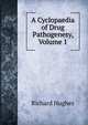 A Cyclopaedia of Drug Pathogenesy, Volume 1, Richard Hughes 
