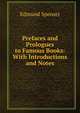 Prefaces and Prologues to Famous Books: With Introductions and Notes, Spenser Edmund 