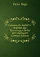 Gesammelte Aufsatze: Beitrage Zur Literaturgeschichte Der Gegenwart (German Edition), Victor Hugo 
