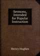 Sermons, Intended for Popular Instruction, Henry Hughes 