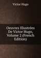 Oeuvres Illustrees De Victor Hugo, Volume 2 (French Edition), Victor Hugo 