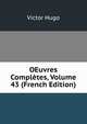 OEuvres Completes, Volume 43 (French Edition), Victor Hugo 
