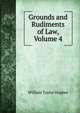 Grounds and Rudiments of Law, Volume 4, William Taylor Hughes 