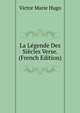 La Legende Des Siecles Verse. (French Edition), Victor Marie Hugo 