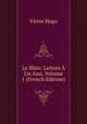 Le Rhin: Lettres A Un Ami, Volume 1 (French Edition), Victor Hugo 