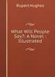 What Will People Say?: A Novel : Illustrated, Rupert Hughes 