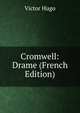 Cromwell: Drame (French Edition), Victor Hugo 