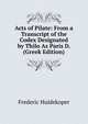 Acts of Pilate: From a Transcript of the Codex Designated by Thilo As Paris D. (Greek Edition), Frederic Huidekoper 