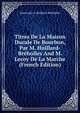 Titres De La Maison Ducale De Bourbon, Par M. Huillard-Breholles And M. Lecoy De La Marche (French Edition), Jean Louis A. Huillard-Breholles 