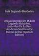 Obras Escogidas De D. Luis Segundo Huidobro, Individuo De La Real Academia Sevillana De Buenas Letras (Spanish Edition), Luis Segundo Huidobro 