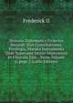 Historia Diplomatica Friderica Secundi: Sive Constitutiones, Privilegia, Manata Instrumenta Quae Supersunt Istitus Imperatoris Et Filiorum Ejus. . Varia, Volume 6, page 2 (Latin Edition), Frederick II 