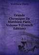 Grande Chronique De Matthieu Paris, Volume 9 (French Edition), Matthew Paris 