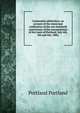 Centennial celebration; an account of the municipal celebration of the one hundreth anniversary of the incorporation of the town of Portland, July 4th, 5th and 6th, 1886;, Portland Portland 