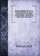 Defence of Brigadier General W. Hull: delivered before the General Court Martial, of which Major General Dearborn was president, at Albany, March, . address to the citizens of the United States, William Hull 