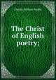 The Christ of English poetry;, Charles William Stubbs 