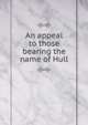 An appeal to those bearing the name of Hull, 