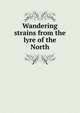 Wandering strains from the lyre of the North, 