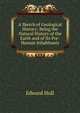 A Sketch of Geological History: Being the Natural History of the Earth and of Its Pre-Human Inhabitants, Hull Edward 