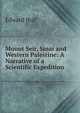 Mount Seir, Sinai and Western Palestine: A Narrative of a Scientific Expedition, Hull Edward 