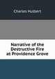 Narrative of the Destructive Fire at Providence Grove, Charles Hulbert 