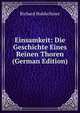 Einsamkeit: Die Geschichte Eines Reinen Thoren (German Edition), Richard Huldschiner 