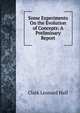 Some Experiments On the Evolution of Concepts: A Preliminary Report, Clark Leonard Hull 