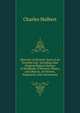 Memoirs of Seventy Years of an Eventful Life: Including Also Original Riginal Notices of Hundreds of Persons, Places, and Objects, of Interest, Singularity and Amusement, Charles Hulbert 