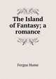 The Island of Fantasy; a romance, Hume Fergus 