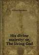 His divine majesty: or, The living God, William Humphrey 